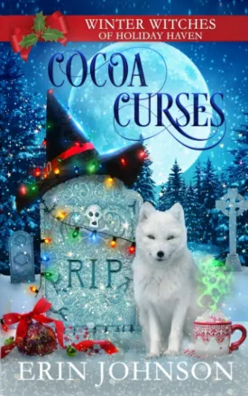 Cocoa Curses: A Christmas Paranormal Cozy Mystery (Rudie Hollybrook: Winter Witches of Holiday Haven) Paperback  November 9, 2020