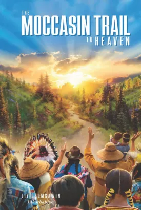 The Moccasin Trail To Heaven Hardcover  November 7, 2024