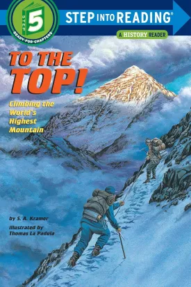 To the Top! Climbing the World's Highest Mountain (Step-Into-Reading, Step 5) Paperback  Picture Book, March 31, 1993